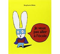 Stephanie Blake: Je veux pas aller a l'ecole