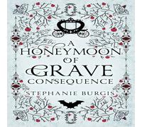 Stephanie Burgis A Honeymoon of Grave Consequence Paperback Book Stephanie Burgis Multicolor
