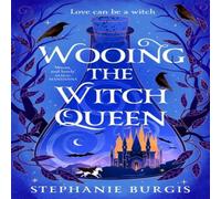 Stephanie Burgis Wooing the Witch Queen Hardback Book in White Stephanie Burgis White