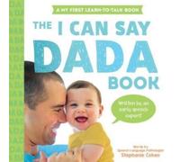 Stephanie Cohen I Can Say Dada Board book Book Stephanie Cohen Multicolor