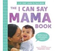 Stephanie Cohen I Can Say Mama Board book Book Stephanie Cohen Multicolor