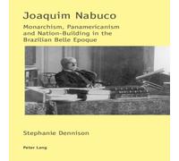 Stephanie Dennison Joaquim Nabuco : Monarchism, Panamericanism & Nation-Building in Stephanie Dennison Multicolor