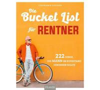 Stephanie Fisch Die Bucket List für Rentner: 222 Dinge, die MANN im (Paperback)