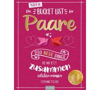 Stephanie Fisch Die NEUE Bucket List für Paare: 250 neue Dinge, die (Paperback)