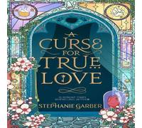 Stephanie Garber A Curse for True Love : The third book in the beloved fairytale Stephanie Garber Multicolor