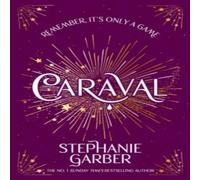 Stephanie Garber Caraval : Enter the magical & mesmerising world of Caraval with Stephanie Garber Multicolor