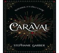 Stephanie Garber Caraval : Enter the magical & mesmerising world of Caraval with Stephanie Garber Multicolor