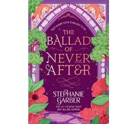 The Ballad of Never After: The second book in the beloved fairytale sensation the Once Upon a Broken Heart series from the global No. 1 bestselling author of Caraval