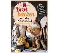 Stephanie Just Brot backen mit der KitchenAid: 50 Rezeptideen für Bro (Hardback)