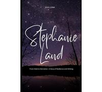 Stephanie Land’s Biography: Maid to Memoirist-The story of Resilience and Writing