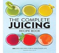 Stephanie Leach Complete Juicing Recipe Book Paperback Stephanie Leach Multicolor