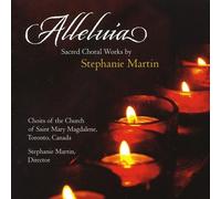 Stephanie Martin - Alleluia: Sacred Choral Works