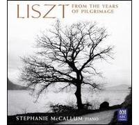 Stephanie Mccallum - Liszt: the Years of Pilgrimage