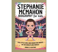 stephanie mcmahon biography for kids: The Little Girl Who Made Big Waves in the Wrestling World