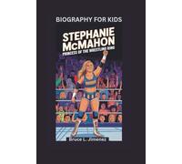 STEPHANIE MCMAHON: Princess of the Wrestling Ring- Biography for kids
