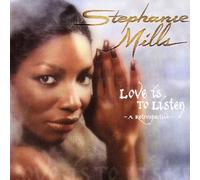 Stephanie Mills - Love Is To Listen - A Retrospective