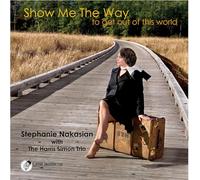 Stephanie Nakasian & The Harris Simon Trio - Show Me The Way To Get Out Of This World