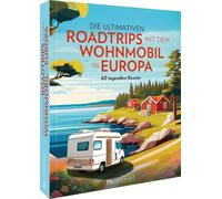 Stephanie Ricke Die ultimativen Roadtrips mit dem Wohnmobil in Europ (Paperback)