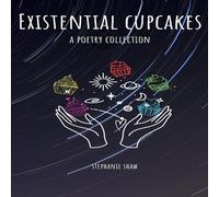 Stephanie Shaw Existential Cupcakes: A Poetry Collection Paperback Book Stephanie Shaw Multicolor