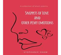 Stephanie Shaw Snippets of Love & Other Pesky Emotions Paperback Book Stephanie Shaw Multicolor