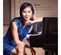 Stephanie Shih-Yu Cheng - Ravel: Masterworks for the Piano