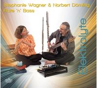Stephanie Wagner & Norbert Dömling: Flute 'N' Bass - Elektrolyte