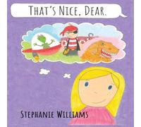 Stephanie Williams That's Nice, Dear. Hardcover Book Stephanie Williams Multicolor
