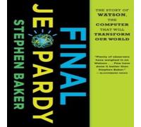 Stephen Baker Final Jeopardy: The Story of Watson, the Computer That Will Stephen Baker Multicolor