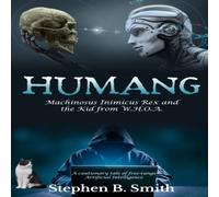 Stephen Boyd Smith Humang: Machinosus Inimicus Rex & the Kid from W.H.O.A Stephen Boyd Smith Multicolor