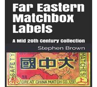 Stephen Brown Far Eastern Matchbox Labels: A Mid 20th Century Collection Stephen Brown Multicolor