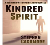 Stephen Cashmore Kindred Spirit: A dead man with unfinished business Paperback Book Stephen Cashmore Multicolor