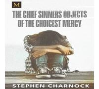 Stephen Charnock The Chief Sinners Objects of the Choicest Mercy Paperback Book Stephen Charnock Multicolor