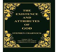 Stephen Charnock The Existence & Attributes of God, Volume 7 of 50 Greatest Stephen Charnock Multicolor