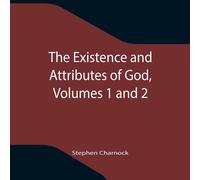 Stephen Charnock The Existence & Attributes of God, Volumes 1 & 2 Paperback Book Stephen Charnock Multicolor