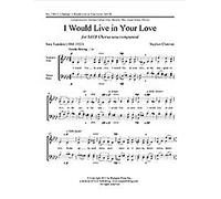 Stephen Chatman-I Would Live in Your Love-SATB a Cappella