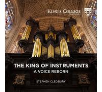 Stephen Cleobury - Stephen Cleobury: The King Of Instruments: A Voice Reborn