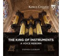 Stephen Cleobury: The King of Instruments: A Voice Reborn
