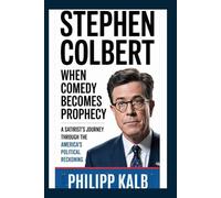 Stephen Colbert biography: When Comedy Becomes Prophecy: A Satirist's Journey Through America's Political Reckoning