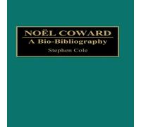 Stephen Cole Noel Coward: A Bio-Bibliography Hardcover Book Stephen Cole Multicolor