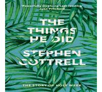 Stephen Cottrell The Things He Did: The Story Of Holy Week Paperback Book Stephen Cottrell Multicolor