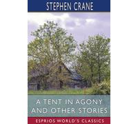 Stephen Crane A Tent in Agony & Other Stories (Esprios Classics) Paperback Book Stephen Crane Multicolor