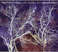 Stephen Crump & The Rosetta Trio - Reclamation
