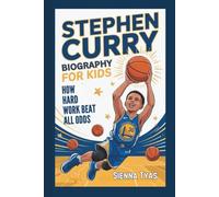 Stephen Curry Biography For Kids: How Hard Work Beat All Odds