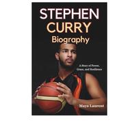 Stephen Curry Biography: The Journey of a Basketball Legend Who Changed the Game.