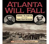 Stephen Davis Atlanta Will Fall : Sherman, Joe Johnston, & the Yankee Heavy Stephen Davis Multicolor