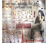 Stephen Duster - ME'-NE, ME NE TE'KEL,UPHAR'SIN / The Writing On The Wall