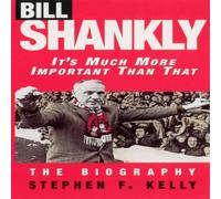 Stephen F Kelly Bill Shankly: It's Much More Important Than That Paperback Book Stephen F Kelly Multicolor