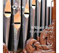 Stephen Farr (organ) - William Byrd: Keyboard Works