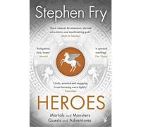 Heroes: The myths of the Ancient Greek heroes retold: 2 (Stephen Fry’s Greek Myths, 2)