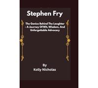 Stephen Fry: The Genius Behind the Laughter - A Journey of Wit, Wisdom, and Unforgettable Advocacy (Celebrity Traitors: Official Biographies of the Star-Studded Cast)